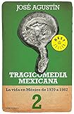 Tragicomedia 2 / Tragicomedy: La Vida De México De 1970 a 1982 / the Life of Mexico from 1970 to 1982 (Spanish Edition)