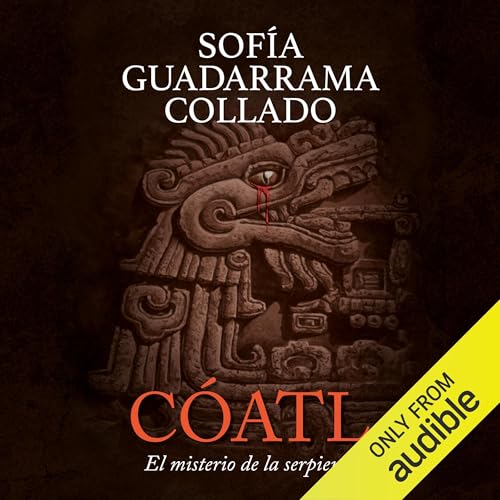 C&amp;oacute;atl (Spanish Edition) [Written by Sofía Guadarrama Collado] episode artwork