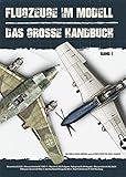 Flugzeuge im Modell: Das große Handbuch