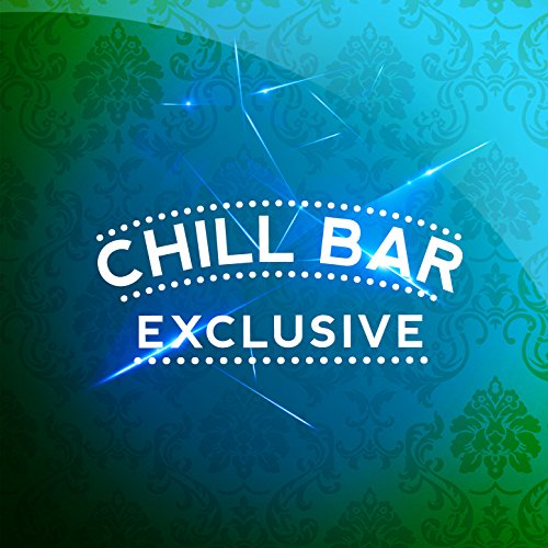 Chill Bar Exclusive Chill Bar Exclusive Digital Music