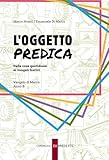 L'oggetto Predica. Dalle Cose Quotidiane Ai Vangeli Festivi. Vangelo Di Marco. Anno B - 2
