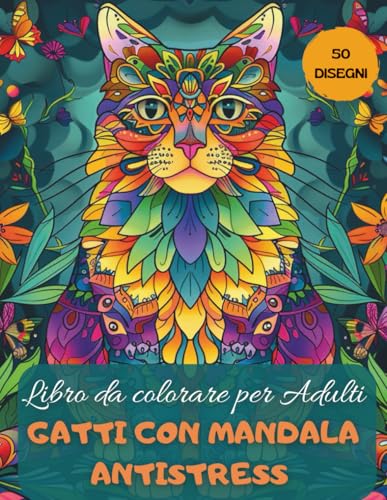 Gatti con Mandala: Libro da Colorare per Adulti – Mandala di Gatti Dettagliati per Relax, Mindfulness e Antistress