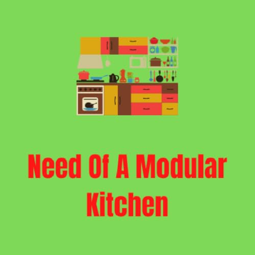 Need Of A Modular Kitchen