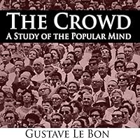 The Crowd - A Study of the Popular Mind livre audio