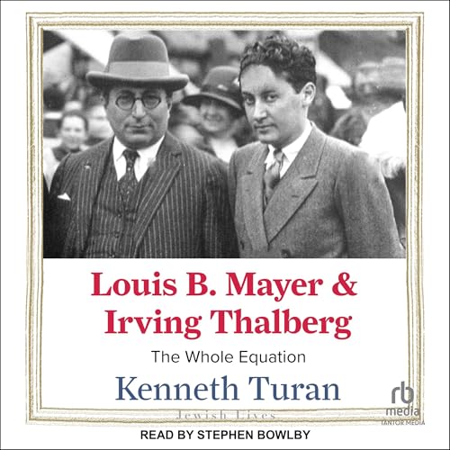 Louis B. Mayer and Irving Thalberg by Kenneth Turan episode artwork