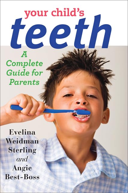 Your Child's Teeth: A Complete Guide for Parents Hardcover – Illustrated, November 20, 2013
