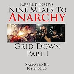 Couverture de Nine Meals to Anarchy: Grid Down: A Preppers Educational Thriller!