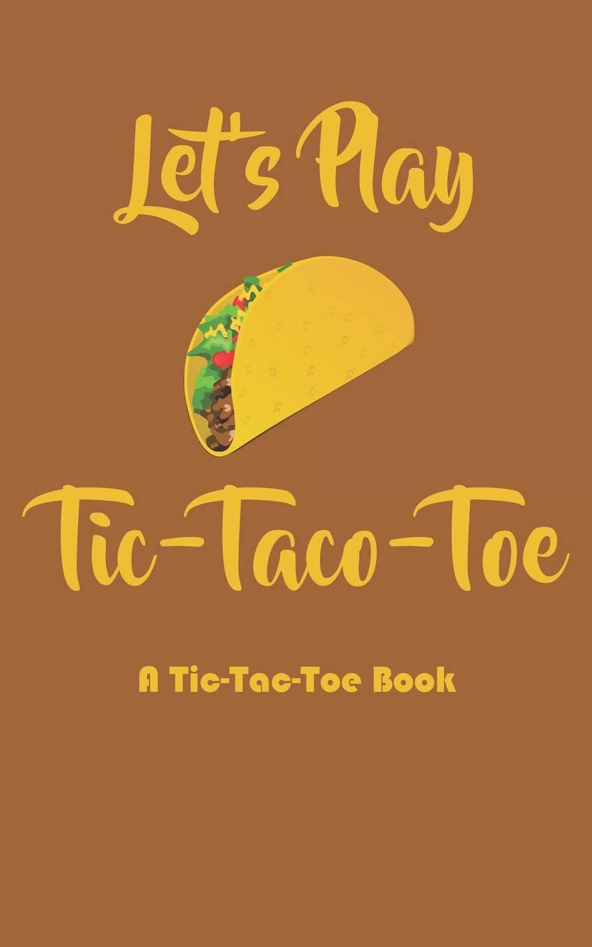 Let's Play Tic-Taco-Toe!: A 100 Page 5"x8" Book With Blank Tic-Tac-Toe Games. Over 1,200 Games!
