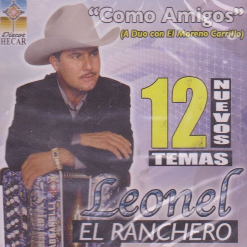 Leonel El Ranchero De Sinaloa "Como Amigos" 100 Anos De Musica [Adueto Con El Moreno Castillo] by Unknown (0100-01-01)