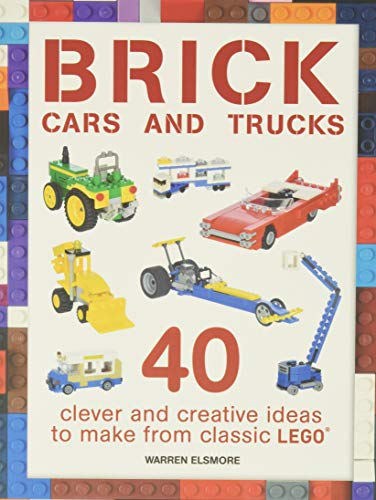 Télécharger Brick Cars and Trucks: Clever and Creative Ideas to Make from Classic Lego PDF Ebook En Ligne