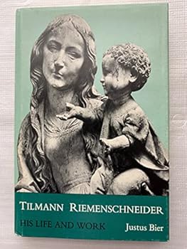 Hardcover Tilmann Riemenschneider: His Life and Work Book