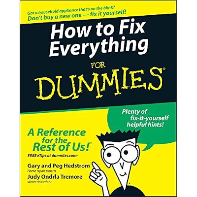 How to Fix Everything For Dummies