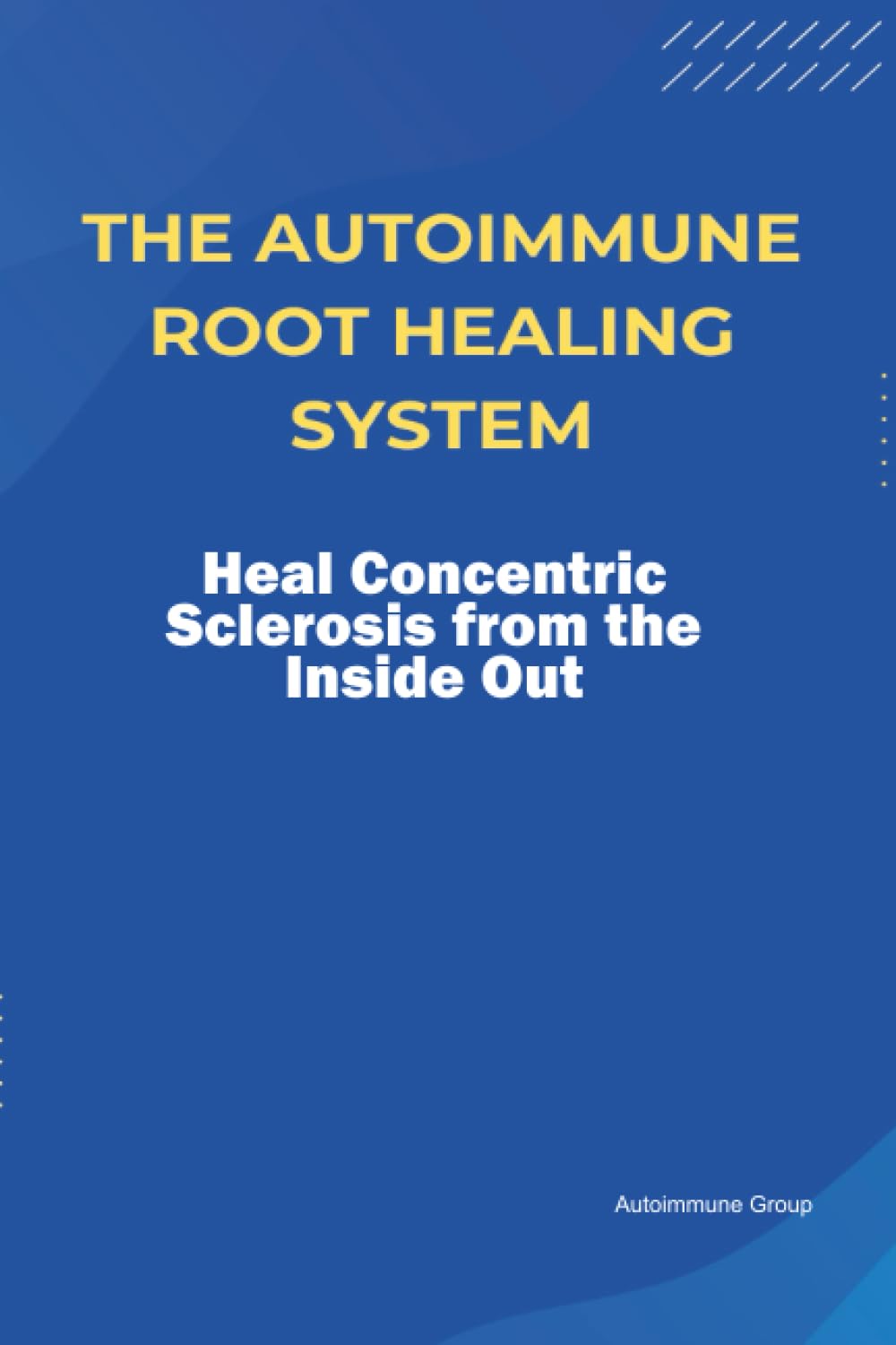 The Autoimmune Root Healing System Heal Concentric Sclerosis from the Inside Out