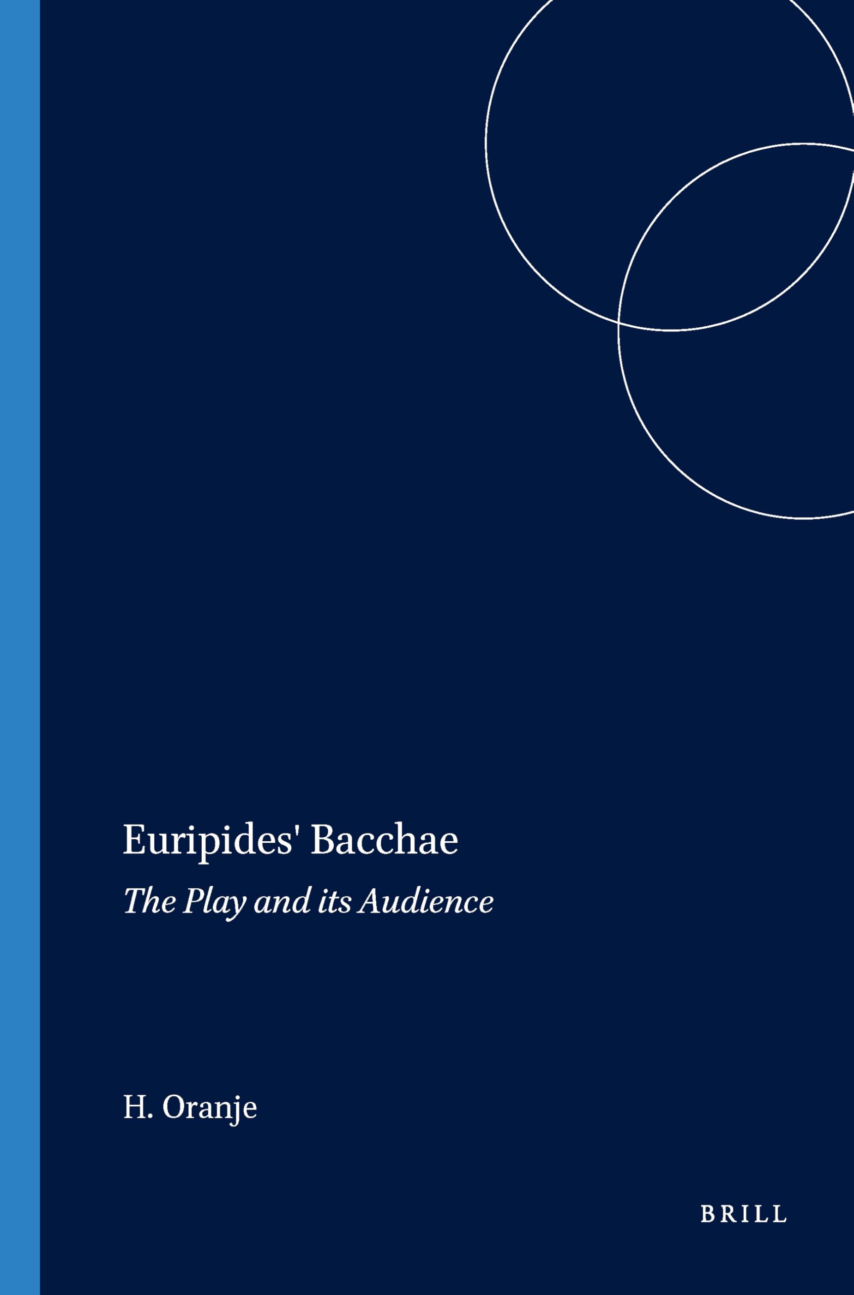 Euripides' Bacchae: The Play and Its Audience (Mnemosyne, Supplements)