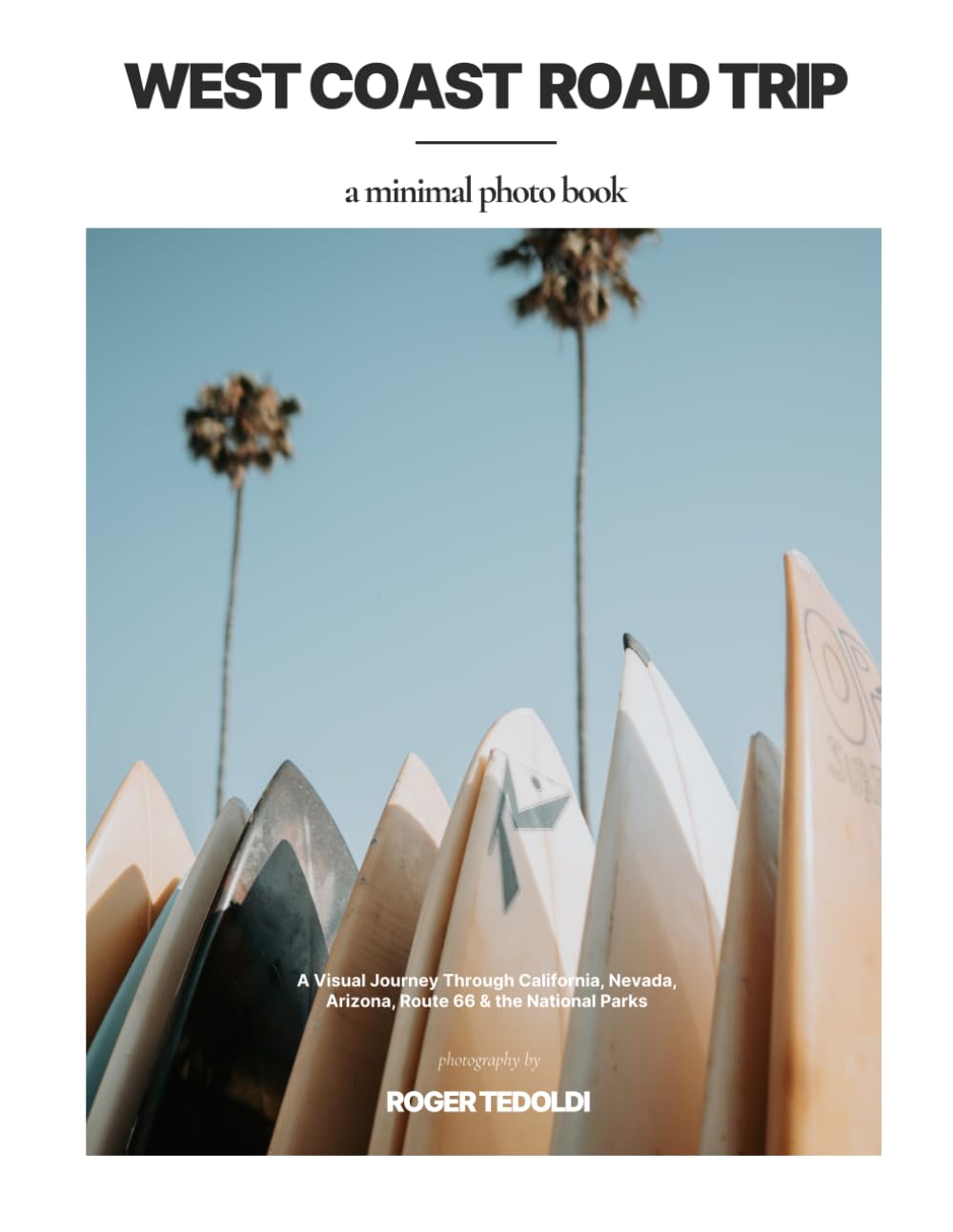 West Coast Road Trip – A Minimal Photo Book: A Visual Journey Through California, Nevada, Arizona, Route 66 & the National Parks