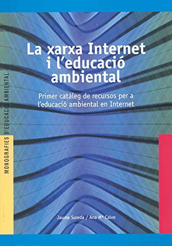 La xarxa Internet i l'educació ambiental: Primer catàleg de recursos per a l'educació ambiental en Internet: C02 (Ed.Amb.Catala)
