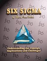 Six Sigma: Understanding the Concept, Implications and Challenges 1883237688 Book Cover