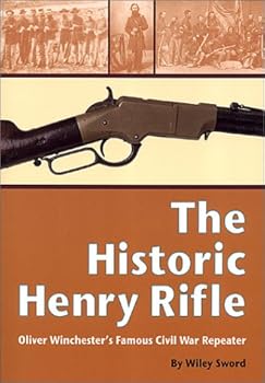 Paperback The Historic Henry Rifle: Oliver Winchester's Famous Civil War Repeater Book