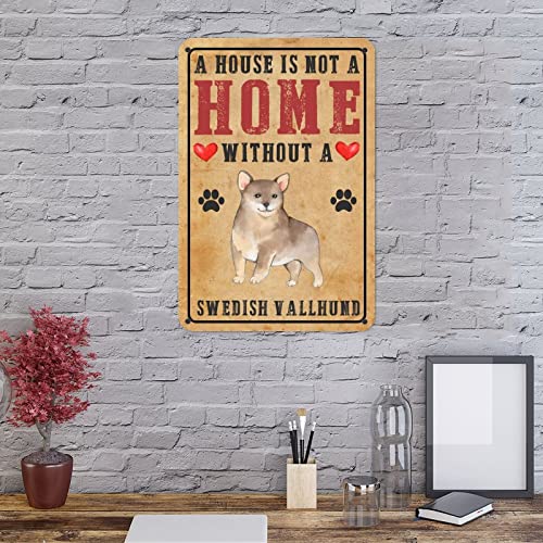 Schwedischer Vallhund Hund Metallschild A House Is Not A Home Without A Dog Personalisierte Hunderassen Home Schild Vintage Metallschild Rustikale Wandkunst Wohnzimmer Veranda Garage Dekor Innen- und