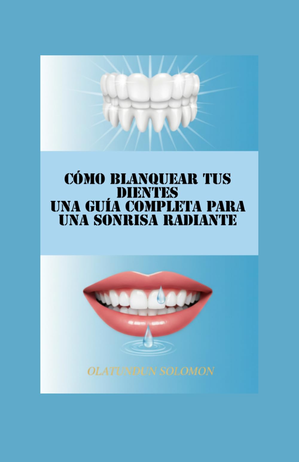 Cómo Blanquear tus Dientes Una Guía Completa para una Sonrisa Radiante