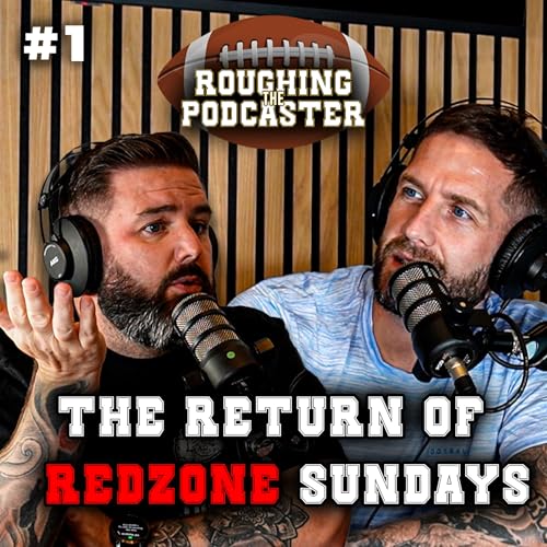 Page de couverture de Roughing The Podcaster - #1 - Week 1 Kickoff: Fantasy Draft , NFL News & Game Previews
