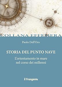 Vedi scheda su Amazon Storia del punto nave. L'orientamento in mare nel corso dei millenni