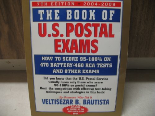 The Book of U.S. Postal Exams: How to Score 95-100% on 473/473-C/460 Tests and Other Exams
