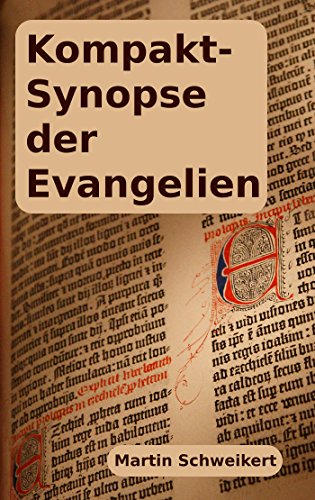Kompakt-Synopse der Evangelien (German Edition)