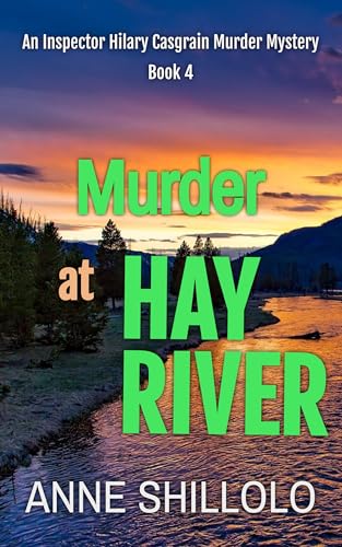 Murder at Hay River: An Inspector Hilary Casgrain Murder Mystery (An Elk Ridge Murder Mystery Book 4)