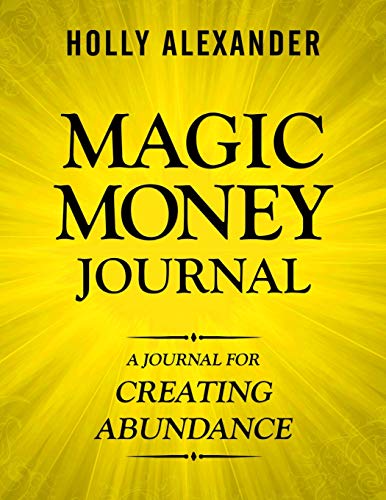 Magic Money Journal: A Journal for Creating Abundance (Magic Money Books)