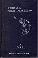 Fishes of the Great Lakes Region, Revised Edition, 1958, Bulletin, Number 26 : 213 pages with 251 figures and 44 color full page plates. B00XNY8ETY Book Cover