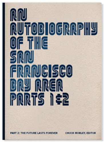 An Autobiography of the San Francisco Bay Area, Parts 1 & 2, Part 2: The Future Lasts Forever Hardcover – November 15, 2010