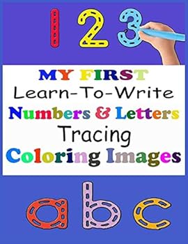 Paperback MY FIRST Learn-To-Write Numbers & letters Tracing Coloring Images Book