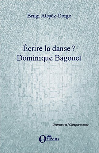Télécharger Ecrire la danse ?: Dominique Bagouet (Universités / Comparaisons) Francais PDF
