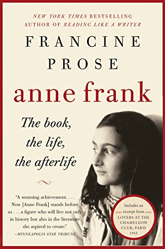 Anne Frank: The Book, the Life, the Afterlife – An Essential Study of the Classic Diary and Its Controversial Legacy