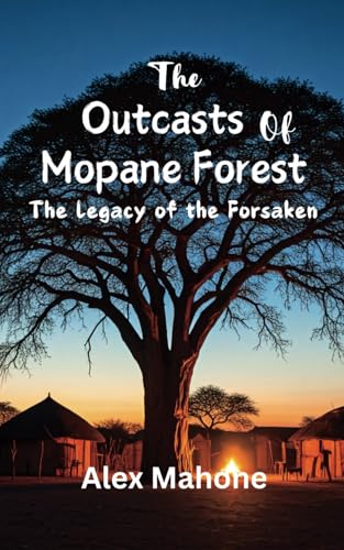 The Outcasts of Mopane Forest: The Legacy of the Forsaken