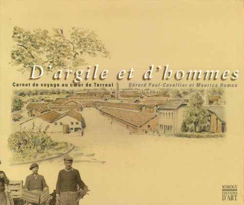 D'argile et d'hommes : Carnet de voyage au coeur de Terreal