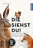 Die siehst du - Die Tiere um dich herum: Hase, Fuchs & Co. - Mehr als 50 Arten Säugetiere - Ralf Bürglin 