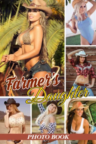 Farmer\'s Daughter Photo Book: Stunning Colorful Pictures Featuring Erotic Cowgirls For Adults Men Boys To Relieve Stress And Get Creative