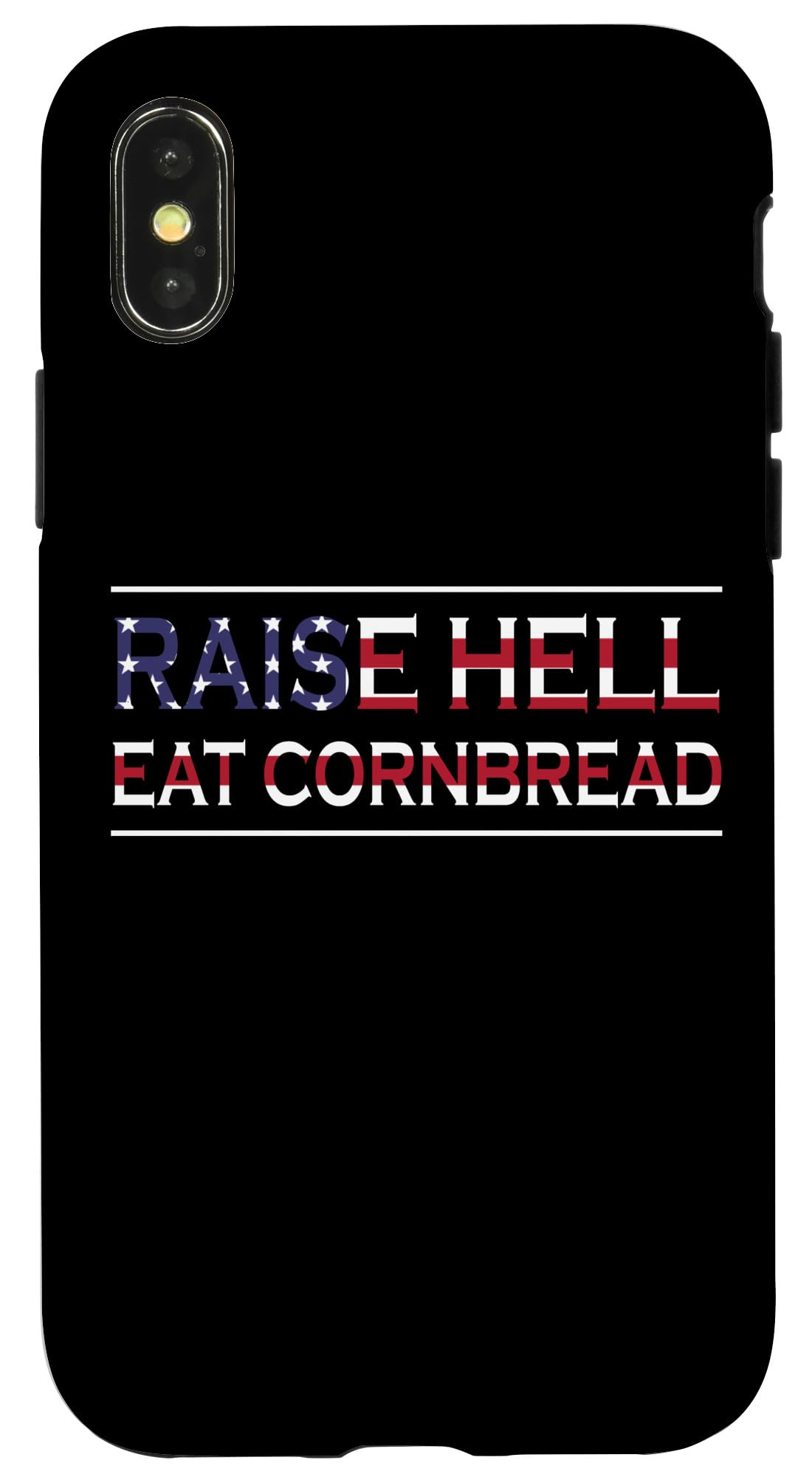 iPhone X/XS Raise Hell Eat Cornbread Redneck Southern July 4 Country Case