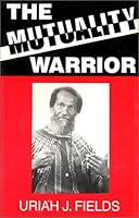 The Mutuality Warrior: The Person Best Prepared to Survive and Experience Meaning in Survival 0938844156 Book Cover
