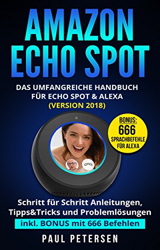 Amazon Echo Spot: Das umfangreiche Handbuch für