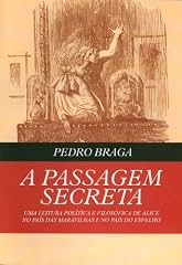Capa de A Passagem Secreta - uma leitura política e filosófica de Alice no País das Maravilhas e no País do Espelho