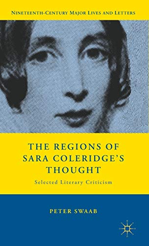 The Regions of Sara Coleridge's Thought: Selected Literary Criticism (Nineteenth-Century Major Lives and Letters)