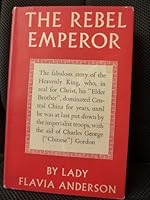 The Rebel Emperor: The Astounding Story of a Chinese Peasant Who Became an Emperor B0000CK3DZ Book Cover
