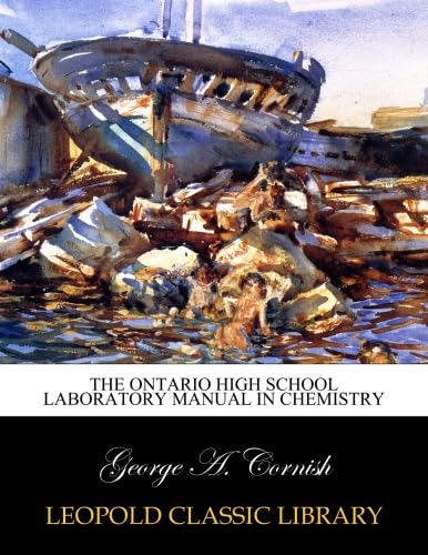 The Ontario High School laboratory manual in chemistry