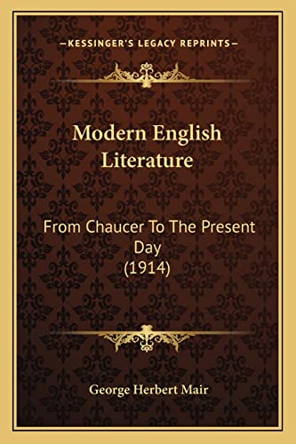 Modern English Literature: From Chaucer To The Present Day (1914)