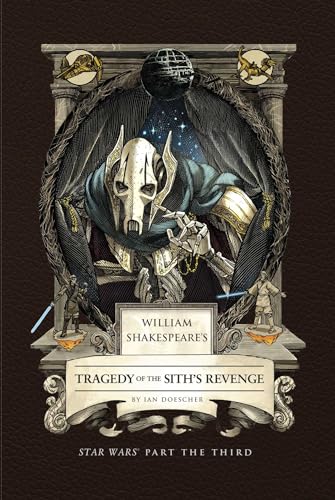 William Shakespeare's Tragedy of the Sith's Revenge: Star Wars Part the Third (Shakespeare Star Wars: Prequel Trilogy, 3)