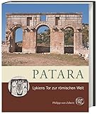  Patara: Lykiens Tor zur römischen Welt (Zaberns Bildbände zur Archäologie)