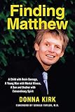 FINDING MATTHEW: A Child with Brain Damage, a Young Man with Mental Illness, a Son and Brother with Extraordinary Spirit